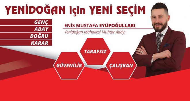 YENİDOĞAN MAHALLE MUHTAR  ADAYI EYÜPOĞULLARI’NA  MAHALLELİLERDEN BÜYÜK İLGİ