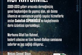 Rumelili Bşk. Sadullah Sipahioğlu'nun vefatı camiayı yasa boğdu