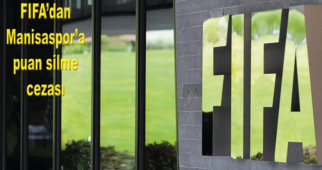 FIFA'dan Manisaspor'a puan silme cezası