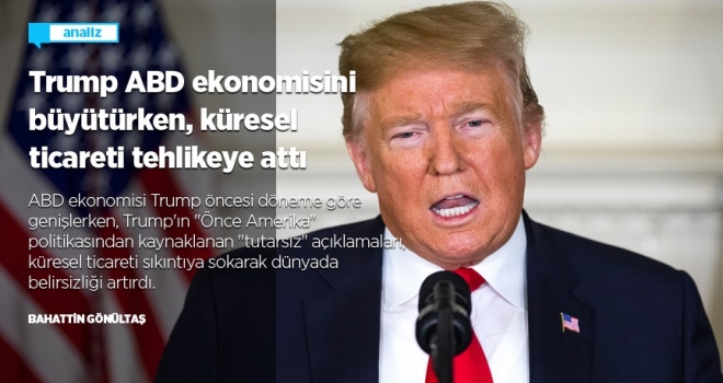 Trump ABD ekonomisini  büyütürken, küresel ticareti tehlikeye attı