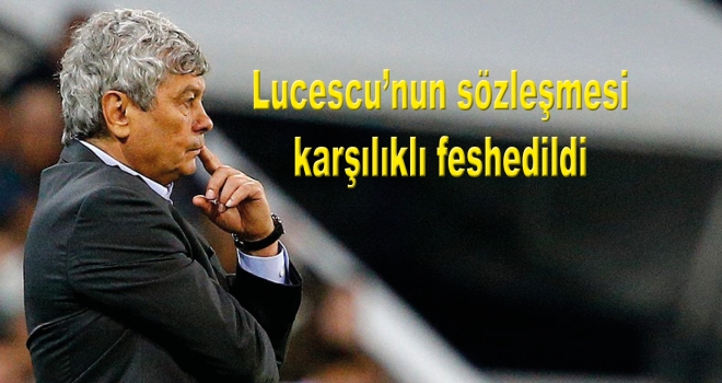 Lucescu'nun sözleşmesi karşılıklı feshedildi