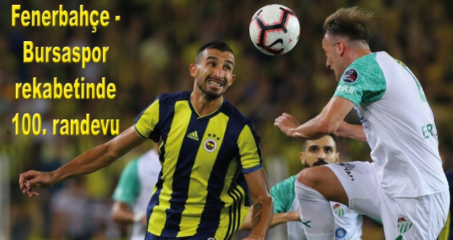 Fenerbahçe-Bursaspor rekabetinde 100. randevu