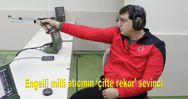 Engelli milli atıcının 'çifte rekor' sevinci