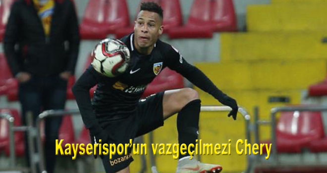 Kayserispor'un vazgeçilmezi Chery