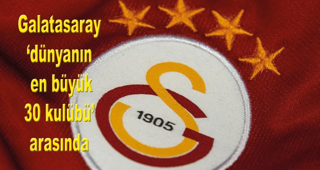 Galatasaray 'dünyanın en büyük 30 kulübü' arasında