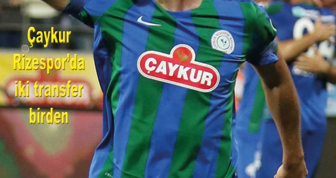 Çaykur Rizespor'da 2 transfer birden