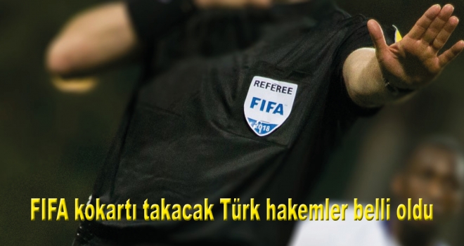 FIFA kokartı takacak Türk hakemler belli oldu