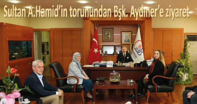 SULTAN ABDÜLHAMİD'İN TORUNUNDAN BAŞKAN AYDINER’E ZİYARET