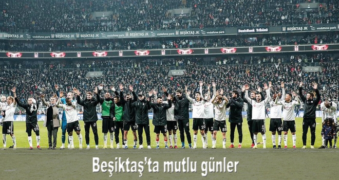 Beşiktaş'ta mutlu günler