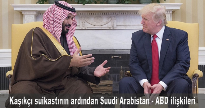 Kaşıkçı suikastının ardından Suudi Arabistan-ABD ilişkileri