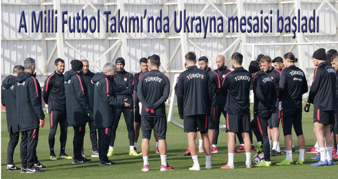 A Milli Futbol Takımı'nda Ukrayna mesaisi başladı