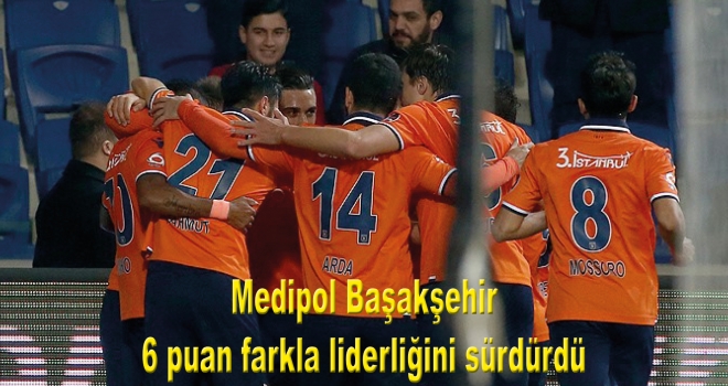Medipol Başakşehir 6 puan farkla liderliğini sürdürdü