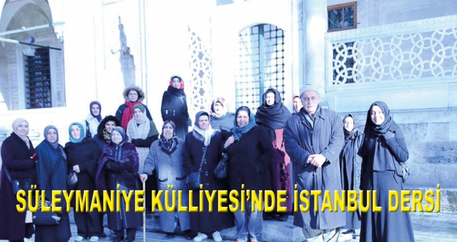 SÜLEYMANİYE KÜLLİYESİ'NDE İSTANBUL DERSİ