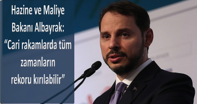 Hazine ve Maliye Bakanı Albayrak: Cari rakamlarda tüm zamanların rekoru kırılabilir