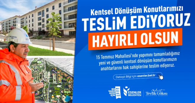 ESENLER'DE KENTSEL DÖNÜŞÜM KONUTLARI TESLİM EDİLİYOR