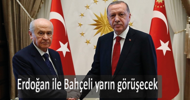 Erdoğan ile Bahçeli yarın görüşecek