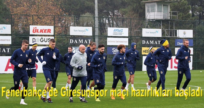 Fenerbahçe'de Giresunspor maçı hazırlıkları başladı