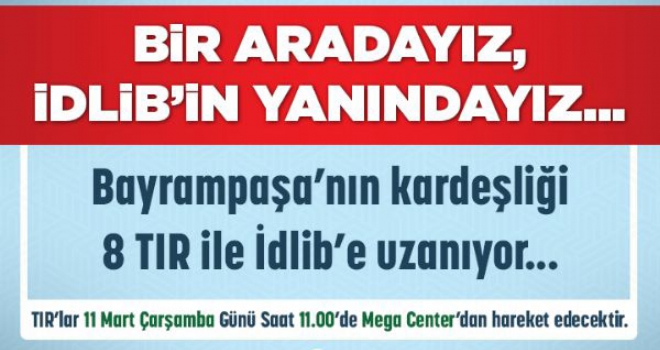 BAYRAMPAŞA’DAN İDLİB’E 8 TIR YARDIM