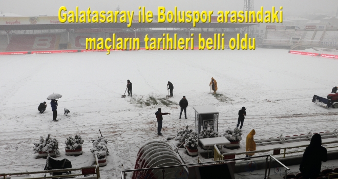 Galatasaray ile Boluspor arasındaki maçların tarihleri belli oldu