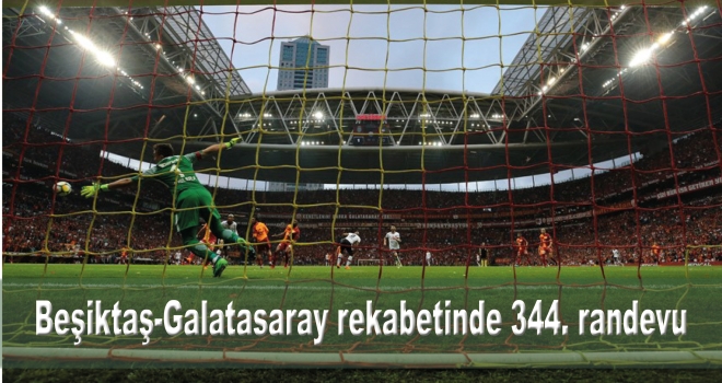 Beşiktaş-Galatasaray rekabetinde 344. randevu