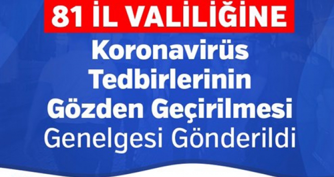 81 İl Valiliğine Koronavirüs Tedbirleri