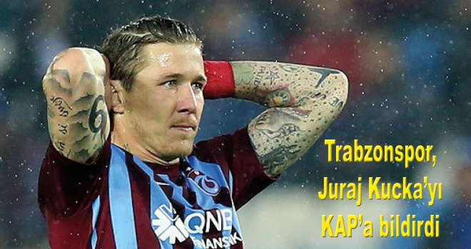 Trabzonspor, Juraj Kucka'yı KAP'a bildirdi