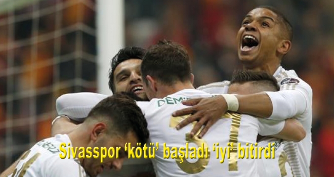 Sivasspor 'kötü' başladı 'iyi' bitirdi