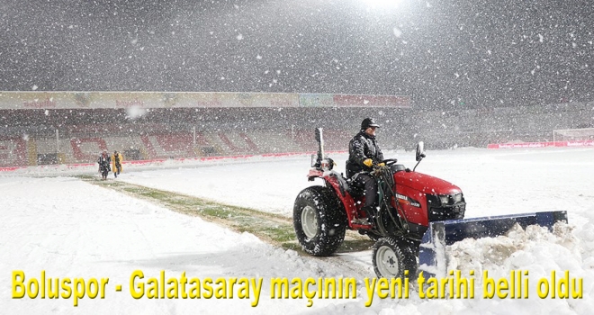 Boluspor - Galatasaray maçının yeni tarihi belli oldu