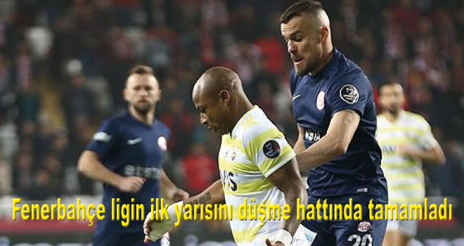 Fenerbahçe ligin ilk yarısını düşme hattında tamamladı