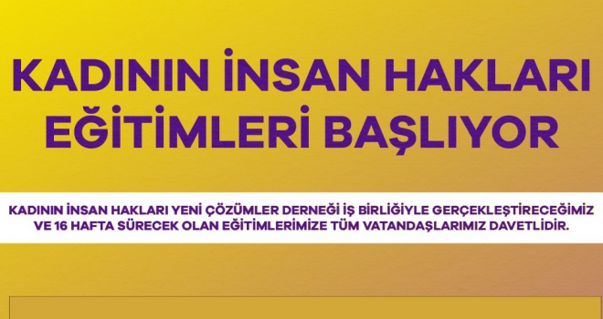 KADININ İNSAN HAKLARI EĞİTİM PROGRAMI BAŞLIYOR!