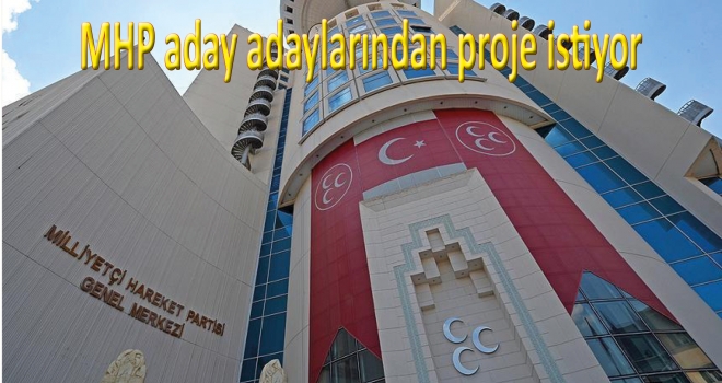 MHP aday adaylarından proje istiyor