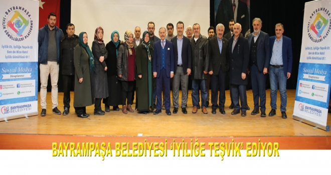 BAYRAMPAŞA BELEDİYESİ ‘İYİLİĞE TEŞVİK’ EDİYOR