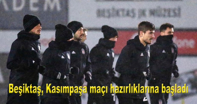 Beşiktaş, Kasımpaşa maçı hazırlıklarına başladı