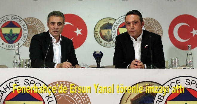 Fenerbahçe'de Ersun Yanal törenle imzayı attı