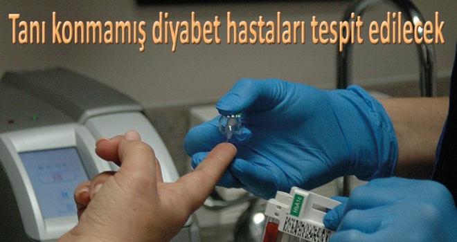 Tanı konmamış diyabet hastaları tespit edilecek