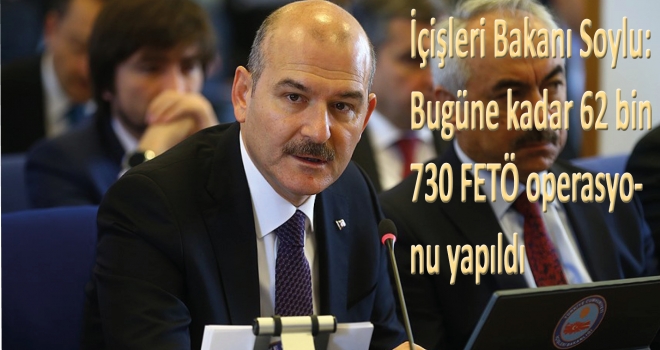 İçişleri Bakanı Soylu: Bugüne kadar 62 bin 730 FETÖ operasyonu yapıldı