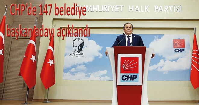 CHP'de 147 belediye başkan adayı açıklandı