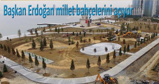 Başkan Erdoğan millet bahçelerini açıyor