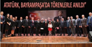 ATATÜRK, BAYRAMPAŞA'DA TÖRENLERLE ANILDI