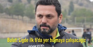 Evkur Yeni Malatyaspor Teknik Direktörü Bulut: Ligde ilk 6'da yer bulmaya çalışacağız