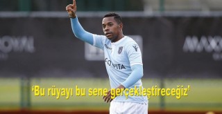 'Bu rüyayı bu sene gerçekleştireceğiz'