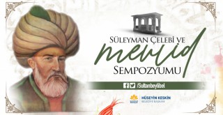 SÜLEYMAN ÇELEBİ VE MEVLİT SEMPOZYUMU